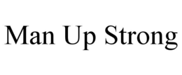 MAN UP STRONG trademark