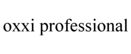OXXI PROFESSIONAL trademark