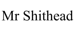 MR SHITHEAD trademark