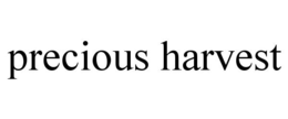 PRECIOUS HARVEST trademark