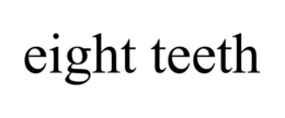 EIGHT TEETH trademark