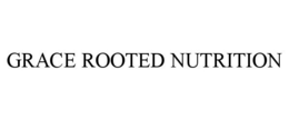 GRACE ROOTED NUTRITION trademark