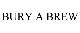 BURY A BREW trademark
