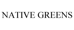 NATIVE GREENS trademark