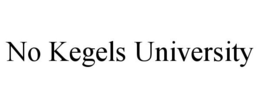 NO KEGELS UNIVERSITY trademark