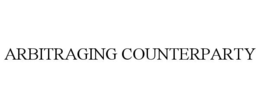 ARBITRAGING COUNTERPARTY trademark