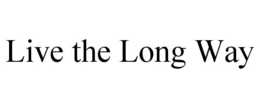 LIVE THE LONG WAY trademark