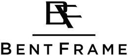 BF BENT FRAME trademark