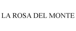 LA ROSA DEL MONTE trademark