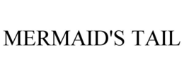 MERMAID'S TAIL trademark