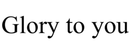 GLORY TO YOU trademark