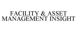 FACILITY & ASSET MANAGEMENT INSIGHT trademark