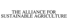 THE ALLIANCE FOR SUSTAINABLE AGRICULTURE trademark