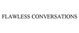 FLAWLESS CONVERSATIONS trademark