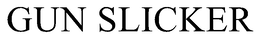GUN SLICKER trademark