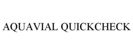 AQUAVIAL QUICKCHECK trademark