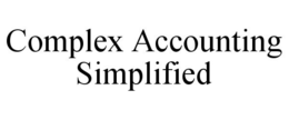COMPLEX ACCOUNTING SIMPLIFIED trademark
