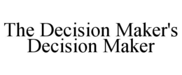 THE DECISION MAKER'S DECISION MAKER trademark