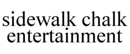 SIDEWALK CHALK ENTERTAINMENT trademark