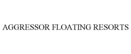 AGGRESSOR FLOATING RESORTS trademark