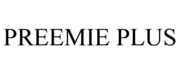 PREEMIE PLUS trademark