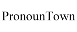 PRONOUNTOWN trademark
