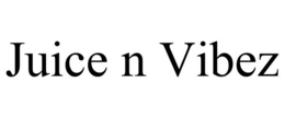 JUICE N VIBEZ trademark