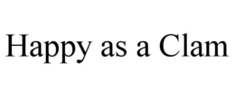 HAPPY AS A CLAM trademark