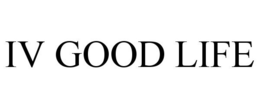 IV GOOD LIFE trademark