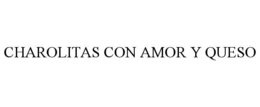 CHAROLITAS CON AMOR Y QUESO trademark