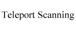 TELEPORT SCANNING trademark