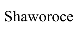 SHAWOROCE trademark