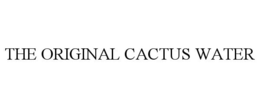 THE ORIGINAL CACTUS WATER trademark
