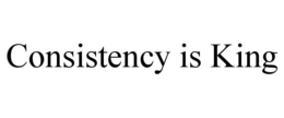 CONSISTENCY IS KING trademark