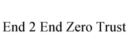 END 2 END ZERO TRUST trademark