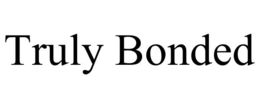 TRULY BONDED trademark