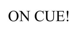 ON CUE! trademark