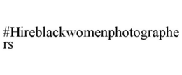 #HIREBLACKWOMENPHOTOGRAPHERS trademark