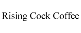 RISING COCK COFFEE trademark