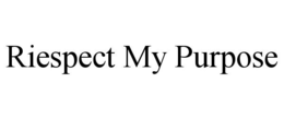 RIESPECT MY PURPOSE trademark