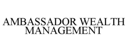 AMBASSADOR WEALTH MANAGEMENT trademark