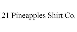 21 PINEAPPLES SHIRT CO. trademark