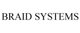 BRAID SYSTEMS trademark
