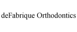 DEFABRIQUE ORTHODONTICS trademark