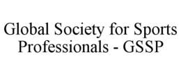 GLOBAL SOCIETY FOR SPORTS PROFESSIONALS - GSSP trademark