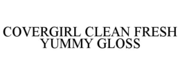 COVERGIRL CLEAN FRESH YUMMY GLOSS trademark