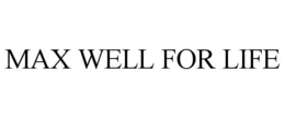 MAX WELL FOR LIFE trademark