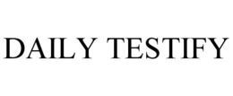 DAILY TESTIFY trademark