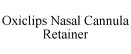 OXICLIPS NASAL CANNULA RETAINER trademark