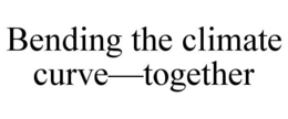 BENDING THE CLIMATE CURVE-TOGETHER trademark